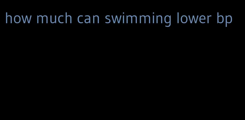 how much can swimming lower bp