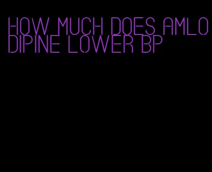 how much does amlodipine lower bp