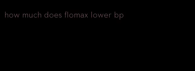 how much does flomax lower bp