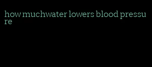 how muchwater lowers blood pressure