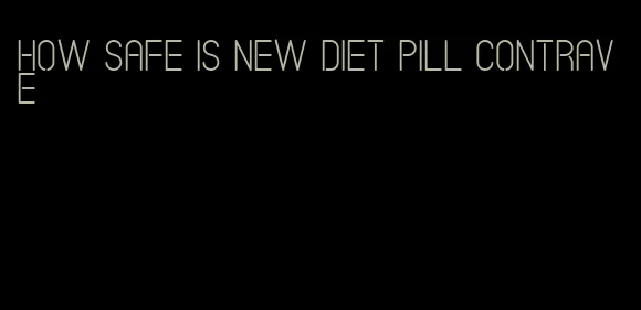 how safe is new diet pill contrave