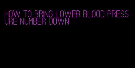 how to bring lower blood pressure number down