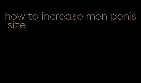 how to increase men penis size