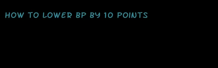 how to lower bp by 10 points