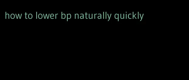 how to lower bp naturally quickly