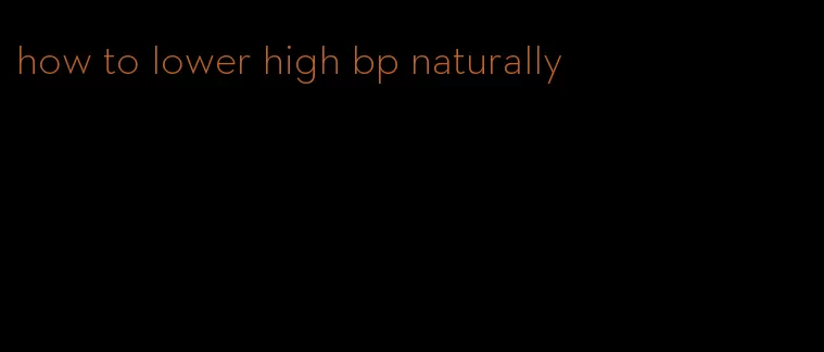 how to lower high bp naturally