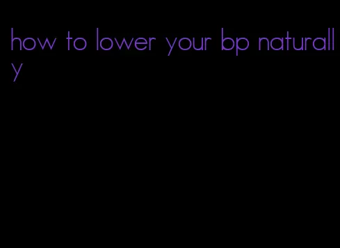 how to lower your bp naturally