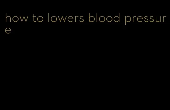how to lowers blood pressure