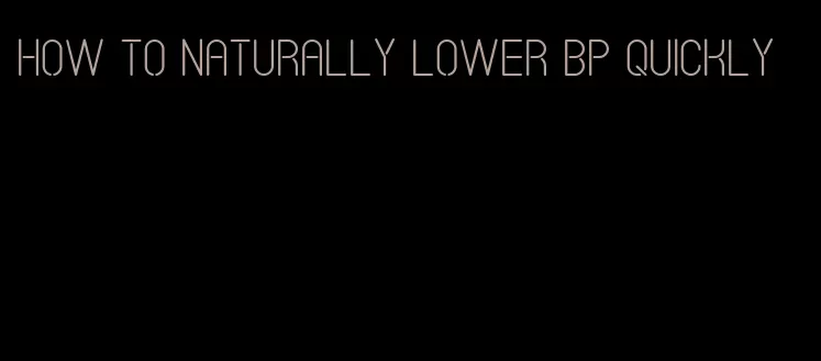 how to naturally lower bp quickly