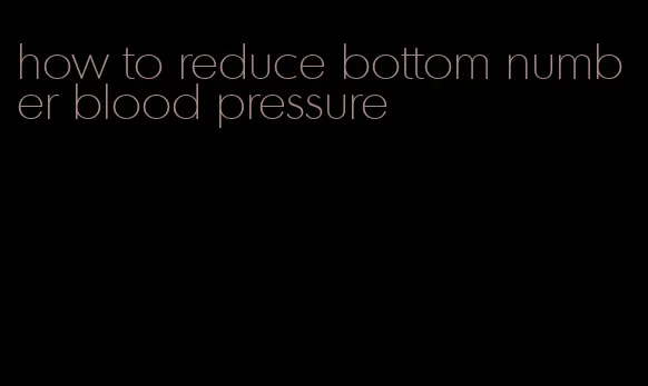 how to reduce bottom number blood pressure
