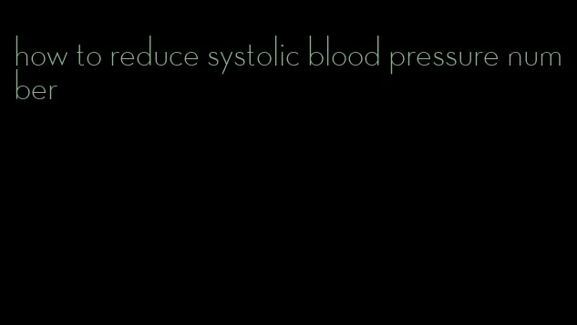 how to reduce systolic blood pressure number
