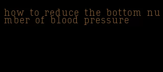 how to reduce the bottom number of blood pressure
