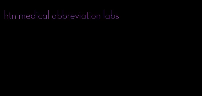 htn medical abbreviation labs