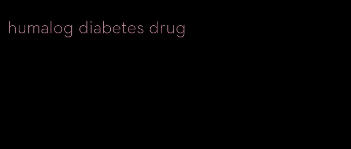 humalog diabetes drug