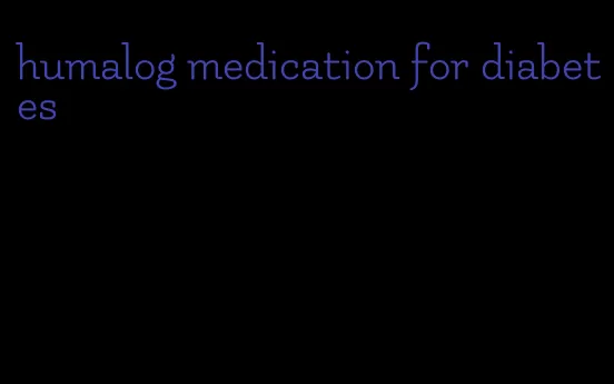 humalog medication for diabetes
