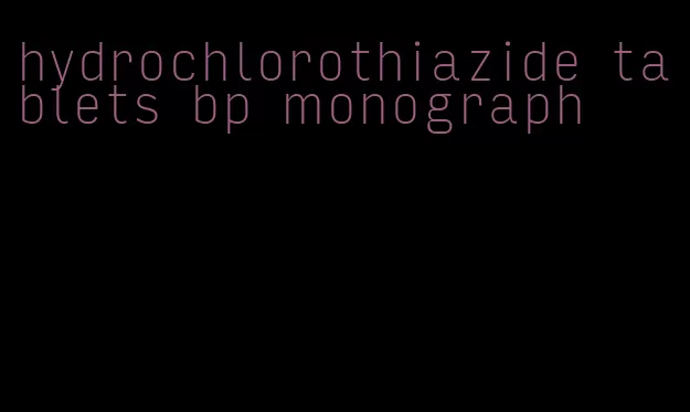 hydrochlorothiazide tablets bp monograph