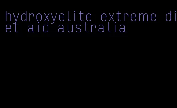 hydroxyelite extreme diet aid australia