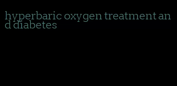 hyperbaric oxygen treatment and diabetes