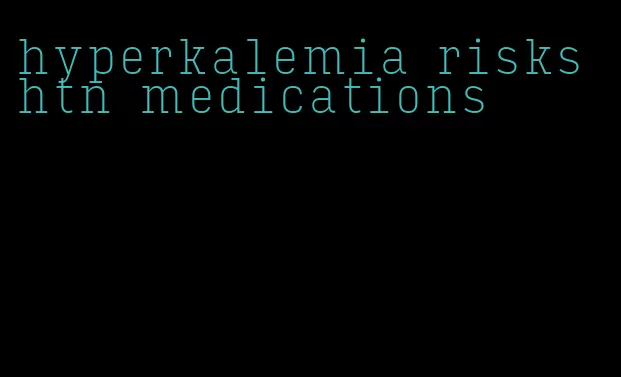 hyperkalemia risks htn medications