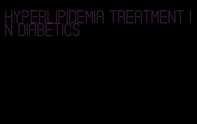 hyperlipidemia treatment in diabetics