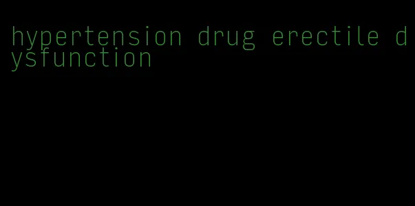 hypertension drug erectile dysfunction
