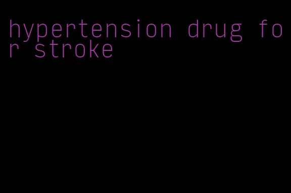 hypertension drug for stroke