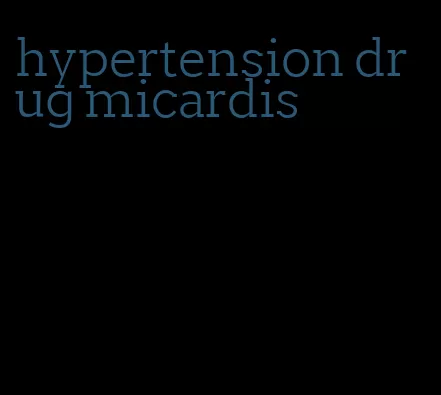 hypertension drug micardis