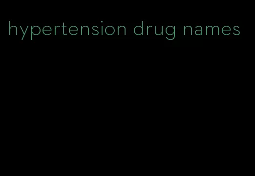 hypertension drug names