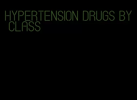 hypertension drugs by class