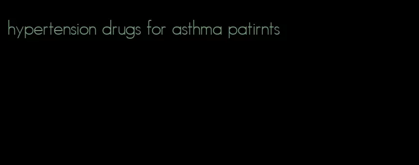 hypertension drugs for asthma patirnts
