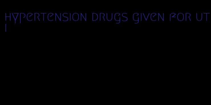 hypertension drugs given for uti