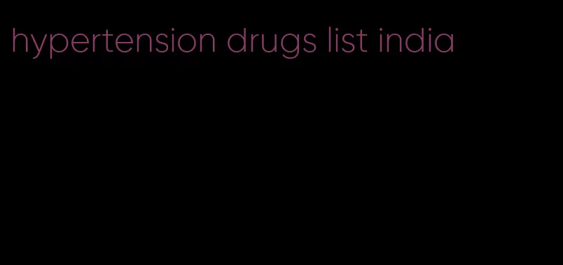 hypertension drugs list india