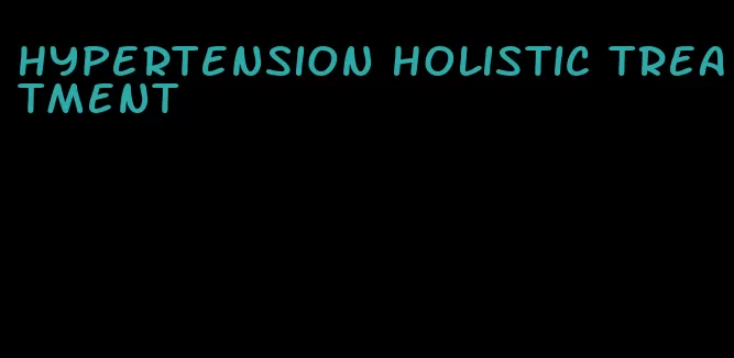 hypertension holistic treatment