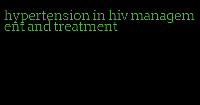 hypertension in hiv management and treatment
