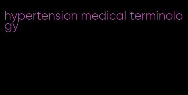 hypertension medical terminology