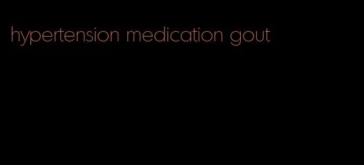 hypertension medication gout