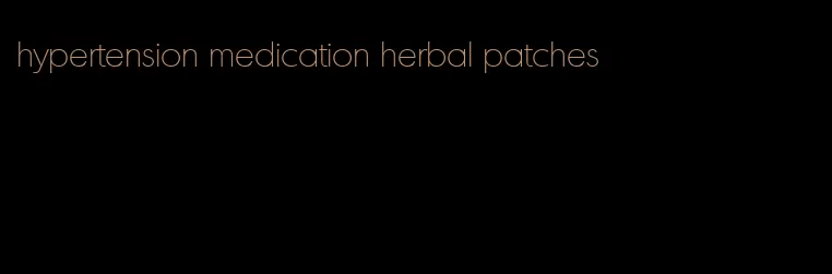 hypertension medication herbal patches