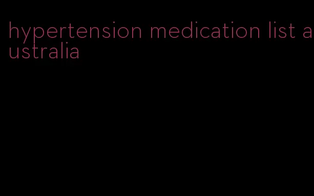 hypertension medication list australia