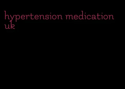hypertension medication uk