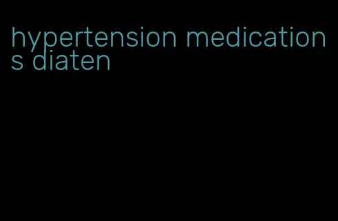hypertension medications diaten