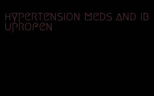 hypertension meds and ibuprofen