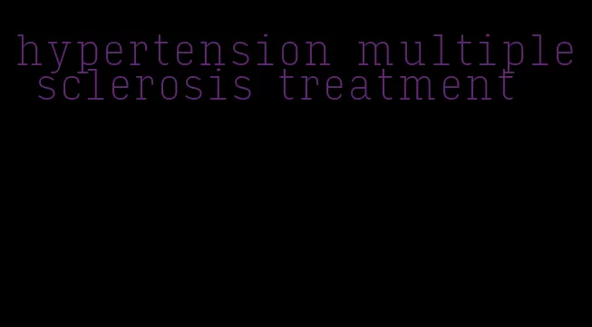 hypertension multiple sclerosis treatment
