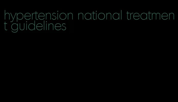 hypertension national treatment guidelines