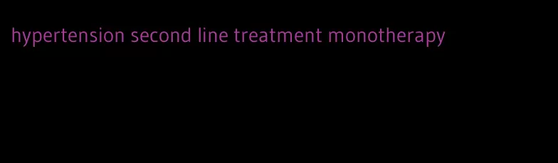 hypertension second line treatment monotherapy