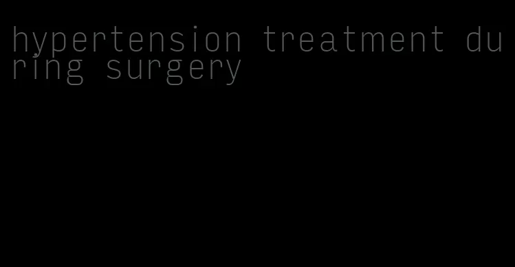 hypertension treatment during surgery