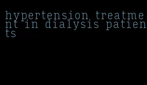 hypertension treatment in dialysis patients