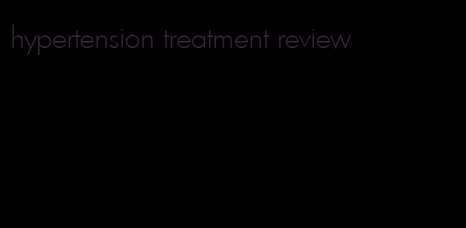 hypertension treatment review