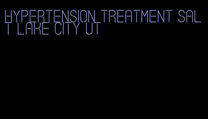 hypertension treatment salt lake city ut