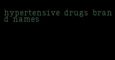 hypertensive drugs brand names