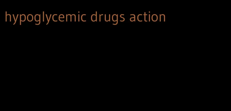 hypoglycemic drugs action